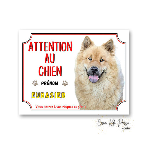Plaque Eurasier je monte la garde panneau de portail Attention au chien