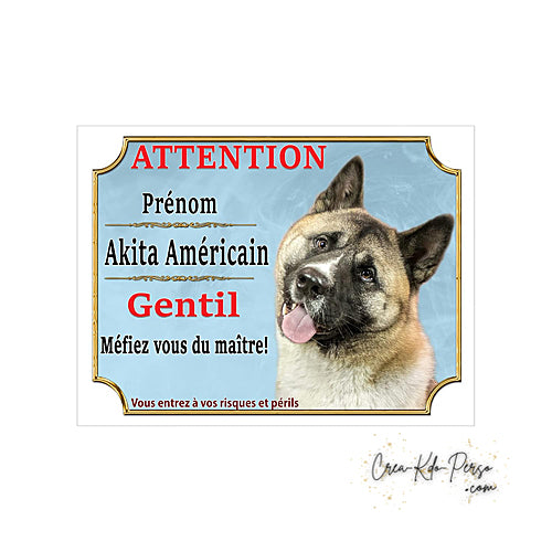 plaque de portail Akita americain gentil mefiez vous du maitre panneau attention au chien pancarte je monte la garde