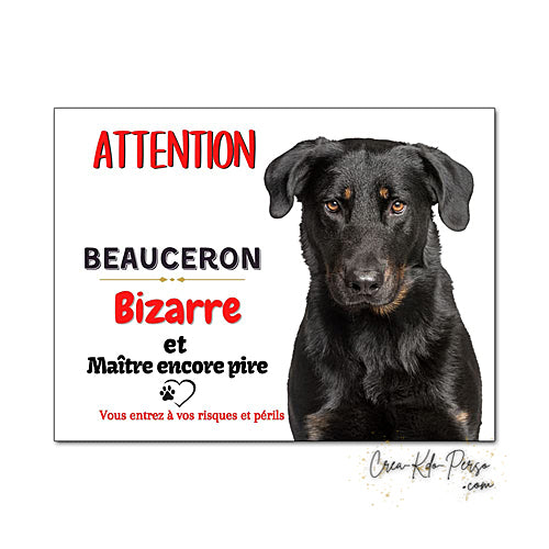 Plaque humour Attention au Chien bizarre et maitre encore pire race Beauceron