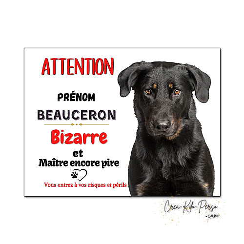 Plaque humour Attention au Chien bizarre et maitre encore pire race Beauceron