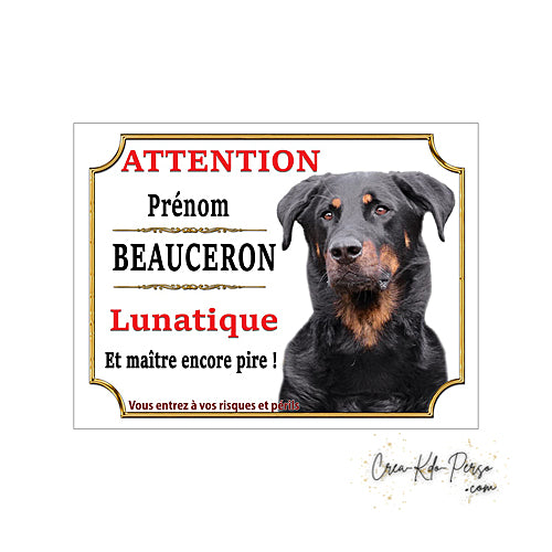 Plaque humour Attention au Chien Beauceron lunatique et maitre encore pire