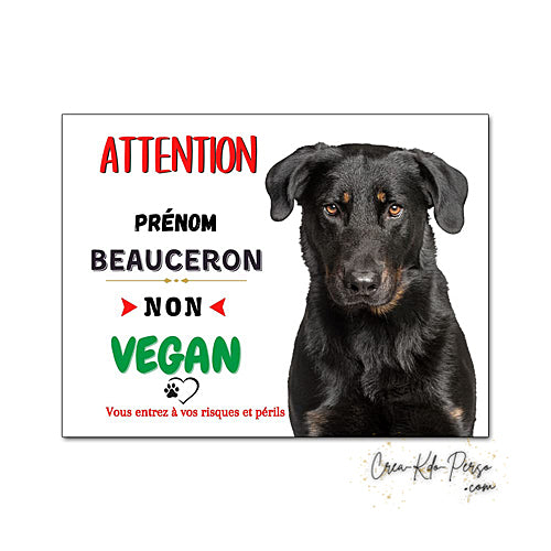 Plaque humour Attention Chien je ne suis pas vegan race Beauceron