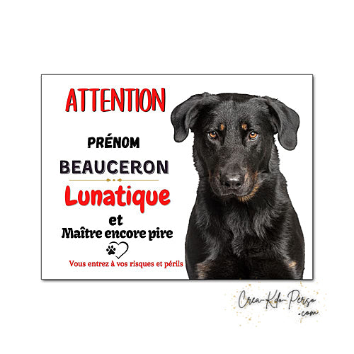 Plaque humour Attention au Chien lunatique et maitre encore pire race Beauceron