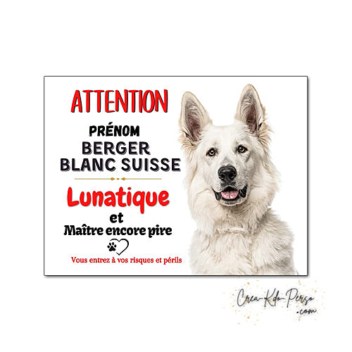Plaque humour Attention au Chien Berger Blanc Suisse lunatique et maitre encore pire