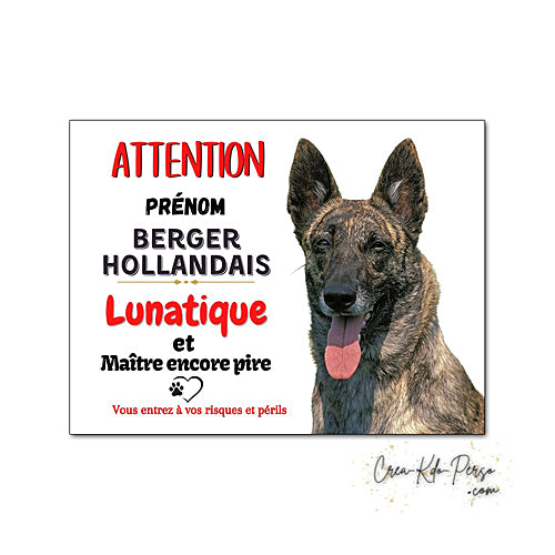 Plaque humour Attention Chien Berger Hollandais lunatique et maitre encore pire