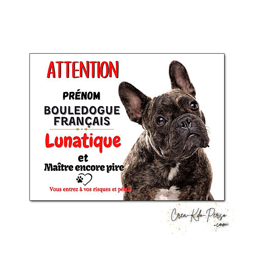 Plaque humour Attention au Chien race Bouledogue Français lunatique