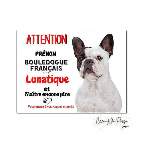 Plaque humour Attention au Chien Bouledogue Français lunatique blanc noir