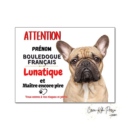 Plaque humour Attention au Chien Bouledogue Français fauve lunatique