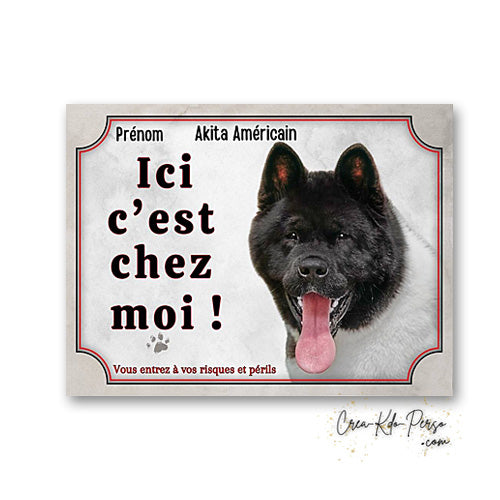 plaque de portail Akita Américain ici c'est chez moi panneau pancarte je monte la garde