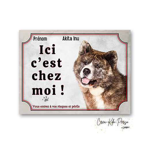 plaque de portail Akita Américain ici c'est chez moi panneau pancarte je monte la garde