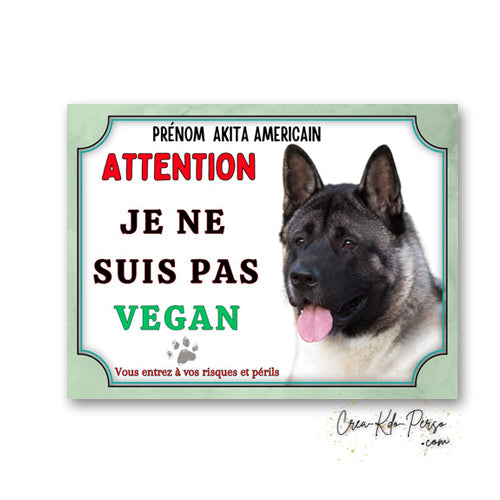 Plaque humour Attention au Chien Akita Américain je ne suis pas vegan