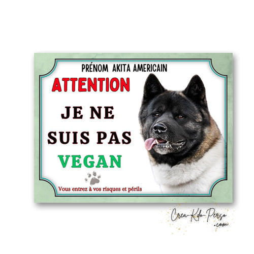 Plaque Attention au Chien Akita Américain je ne suis pas vegan panneau humour