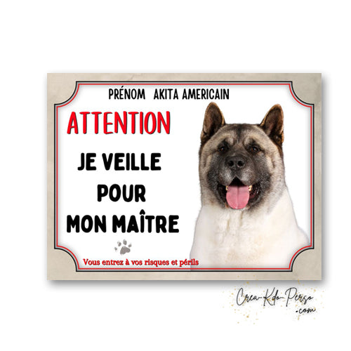 Plaque Akita Américain panneau de portail attention je veille pour mon maitre