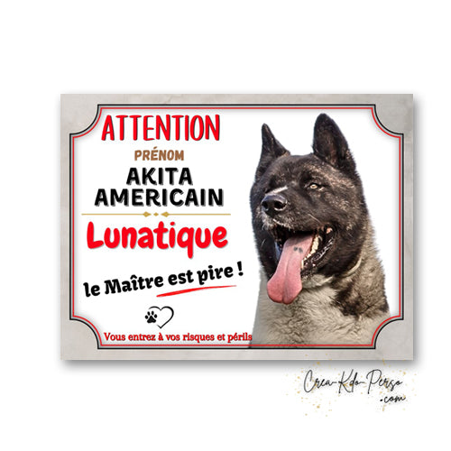 Plaque Akita Américain lunatique panneau humour je monte la garde