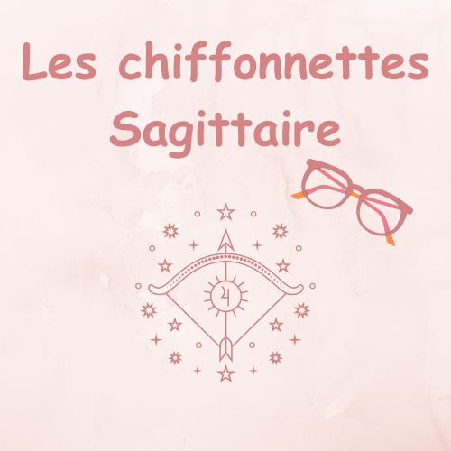 Chiffons lunettes horoscope Astrologie signe Sagittaire