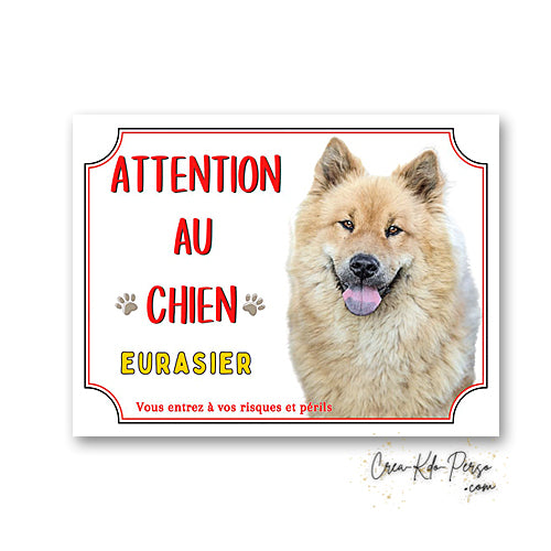 Plaque Eurasier je monte la garde panneau de portail Attention au chien