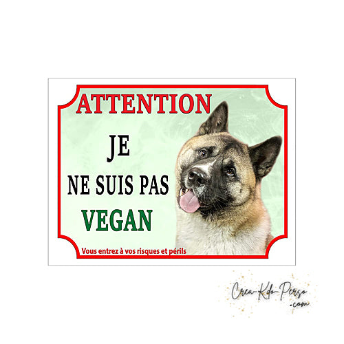 plaque de portail Akita americain vegan panneau attention au chien pancarte je monte la garde