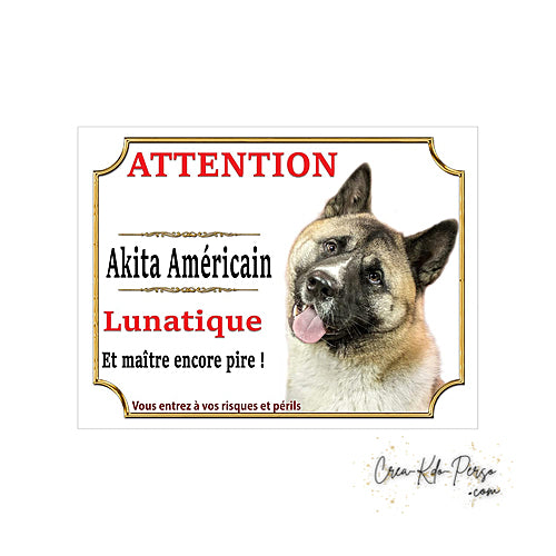 plaque de portail Akita americain lunatique panneau attention au chien pancarte je monte la garde