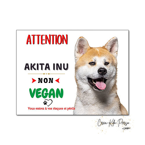 plaque de portail Akita inu vegan  panneau attention au chien pancarte je monte la garde 