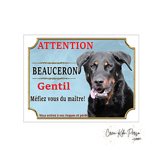 Plaque humour  Attention Chien Beauceron gentil méfiez vous du maitre