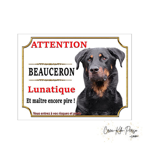 Plaque humour Attention au Chien Beauceron lunatique et maitre encore pire