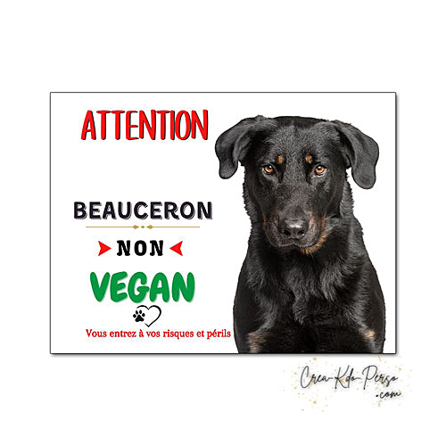 Plaque humour Attention Chien je ne suis pas vegan race Beauceron