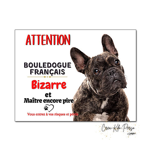 Plaque humour Attention au Chien race Bouledogue Français Bizarre