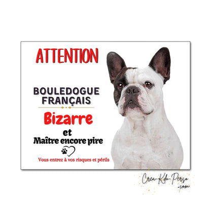 Plaque humour Attention au Chien Bouledogue Français Bizarre blanc noir