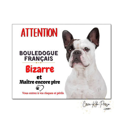 Plaque humour Attention au Chien Bouledogue Français Bizarre blanc noir