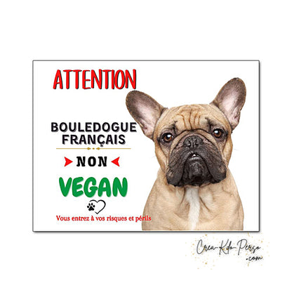 Plaque humour Attention Chien Bouledogue Français fauve je ne suis pas végan