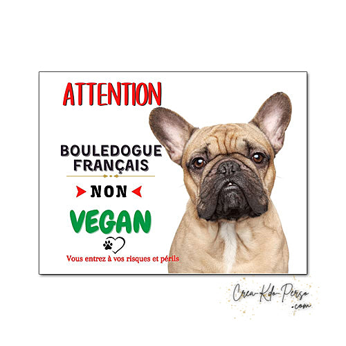 Plaque humour Attention Chien Bouledogue Français fauve je ne suis pas végan