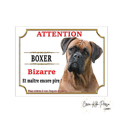 Plaque humour Attention Chien Boxer bizarre et maitre encore pire