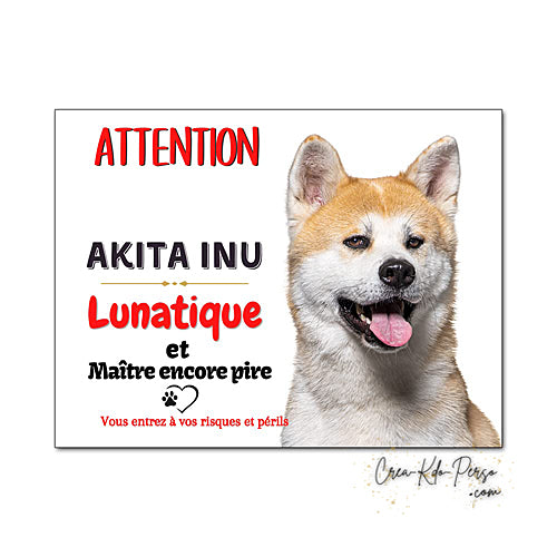 plaque de portail Akita inu lunatique  panneau attention au chien pancarte je monte la garde