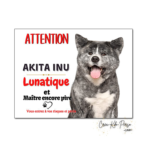plaque de portail Akita inu lunatique  panneau pancarte je monte la garde 
