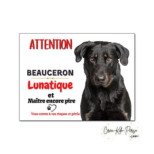 Plaque humour Attention au Chien lunatique et maitre encore pire race Beauceron