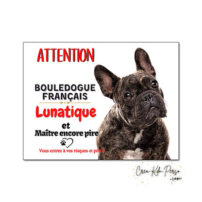 Plaque humour Attention au Chien race Bouledogue Français lunatique