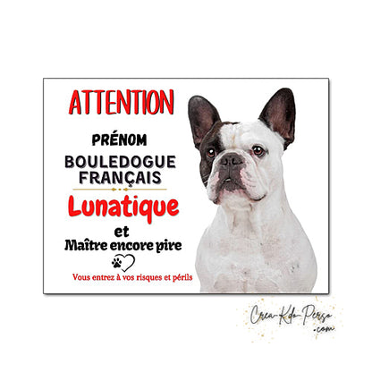 Plaque humour Attention au Chien Bouledogue Français lunatique blanc noir