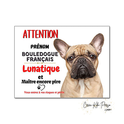 Plaque humour Attention au Chien Bouledogue Français fauve lunatique