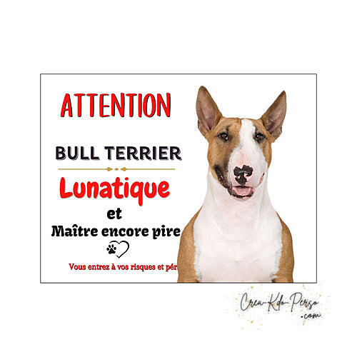 Plaque humour Attention au Chien Bull Terrier lunatique et maitre encore pire