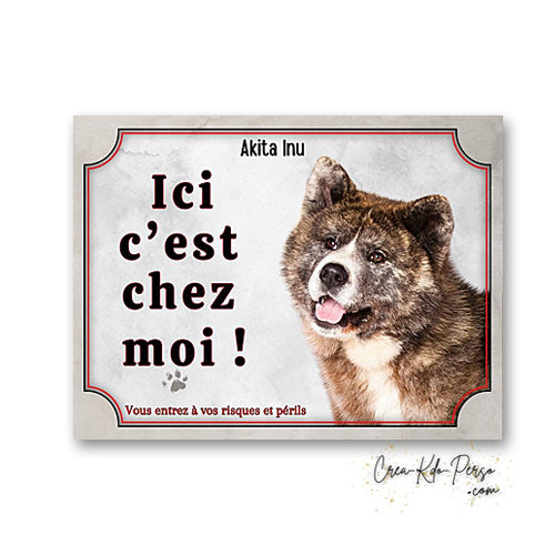 plaque de portail Akita Américain ici c'est chez moi panneau pancarte je monte la garde 
