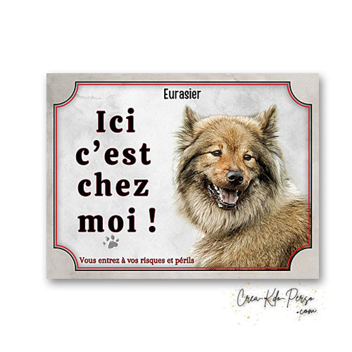 Plaque Eurasier je monte la garde panneau de portail Attention au chien