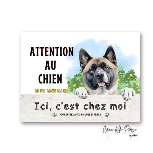 plaque de portail Akita Américain ici c'est chez moi panneau pancarte je monte la garde 