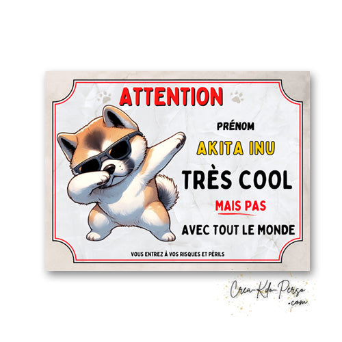 Plaque Akita Inu trop cool mais pas avec tout le monde panneau humour Attention au Chien
