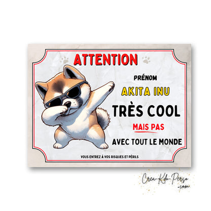 Plaque Akita Inu trop cool mais pas avec tout le monde panneau humour Attention au Chien