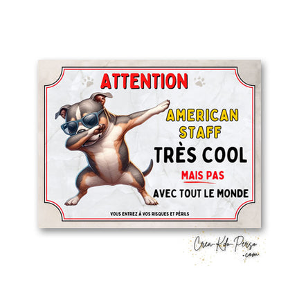 Plaque American Staff trop cool mais pas avec tout le monde panneau humour Attention au Chien. Pancarte je monte la garde.