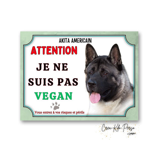 Plaque humour Attention au Chien Akita Américain je ne suis pas vegan