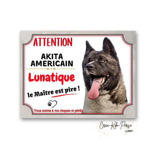 Plaque Akita Américain lunatique panneau humour je monte la garde