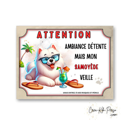 plaque panneau humour attention chien samoyède veille ambiance detente  