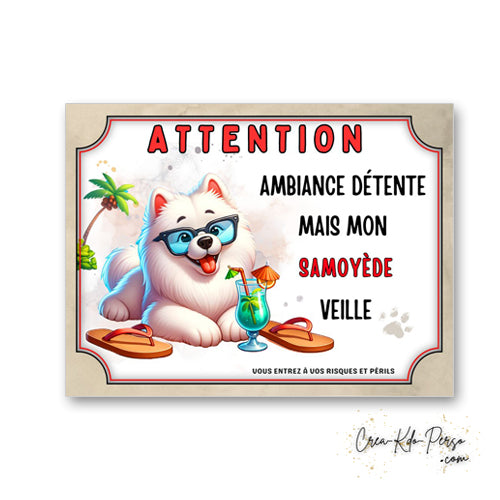 plaque panneau humour attention chien samoyède veille ambiance detente  