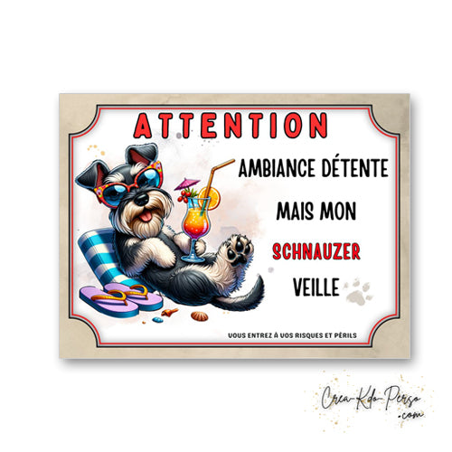 plaque panneau humour attention chien schnauzer veille ambiance detente  